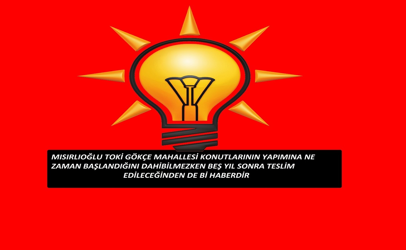 Ak Parti Mısırlıoğlu anlamadan dinlemeden açıklama yapmış