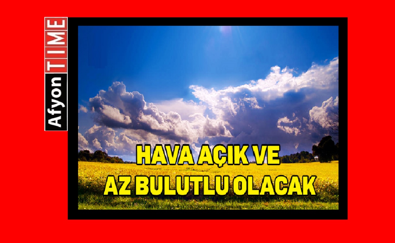 Bayram boyunca hava  az bulutlu ve açık olacak