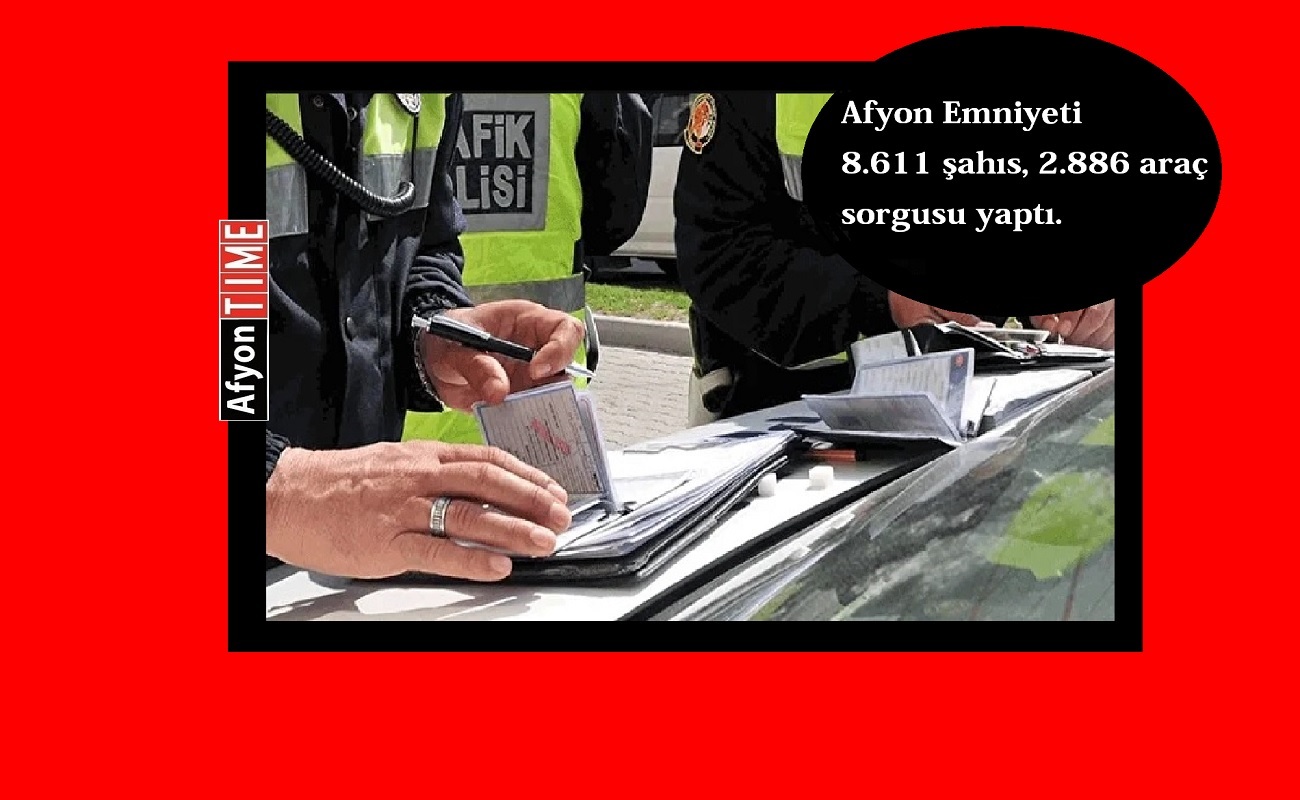 Emniyet çok sayıda şahıs ve araç sorguladı