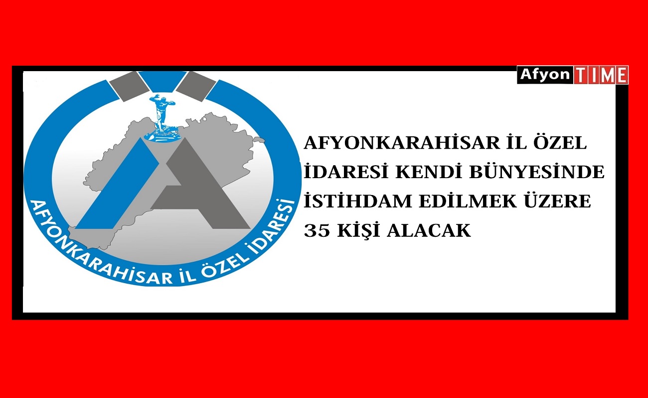 İl Özel İdaresi bünyesine 35 kişi alacak