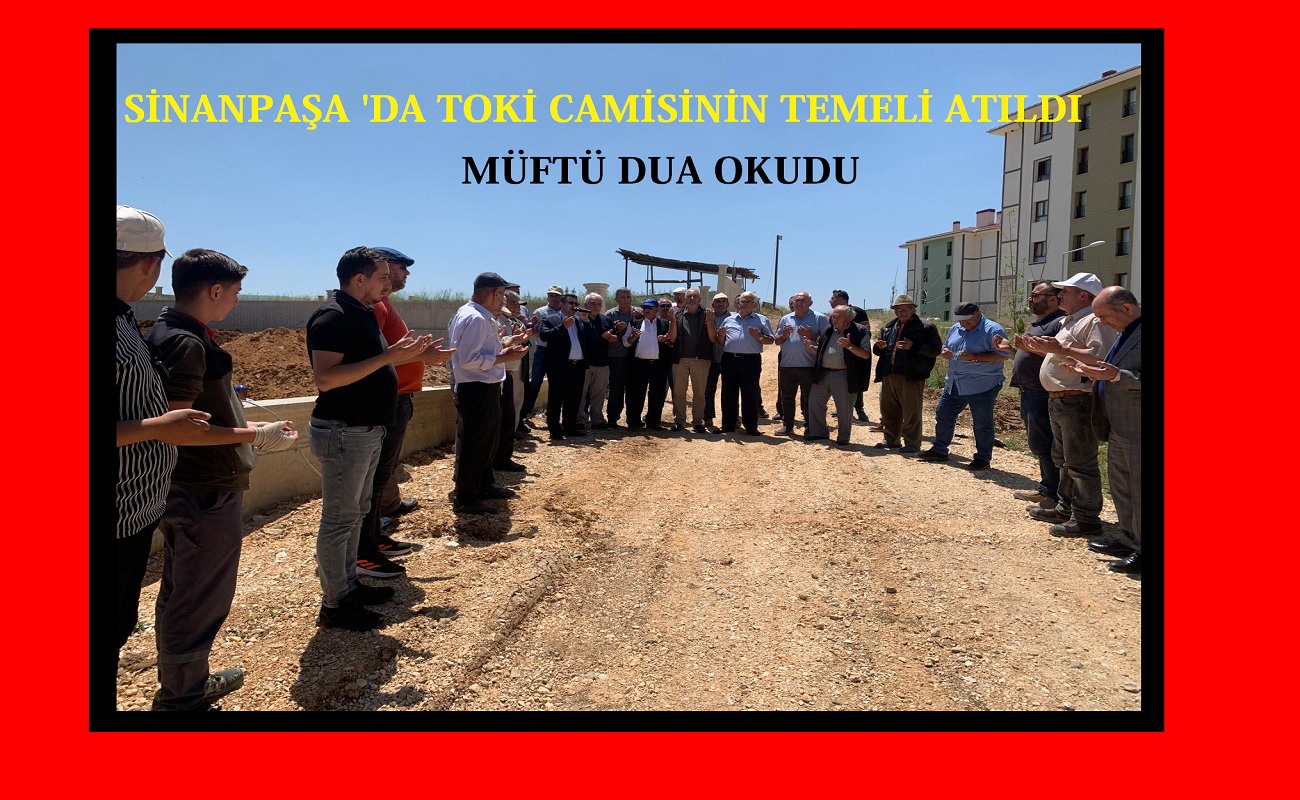 Sinanpaşa’da TOKİ Camii’nin Temeli Dualarla Atıldı