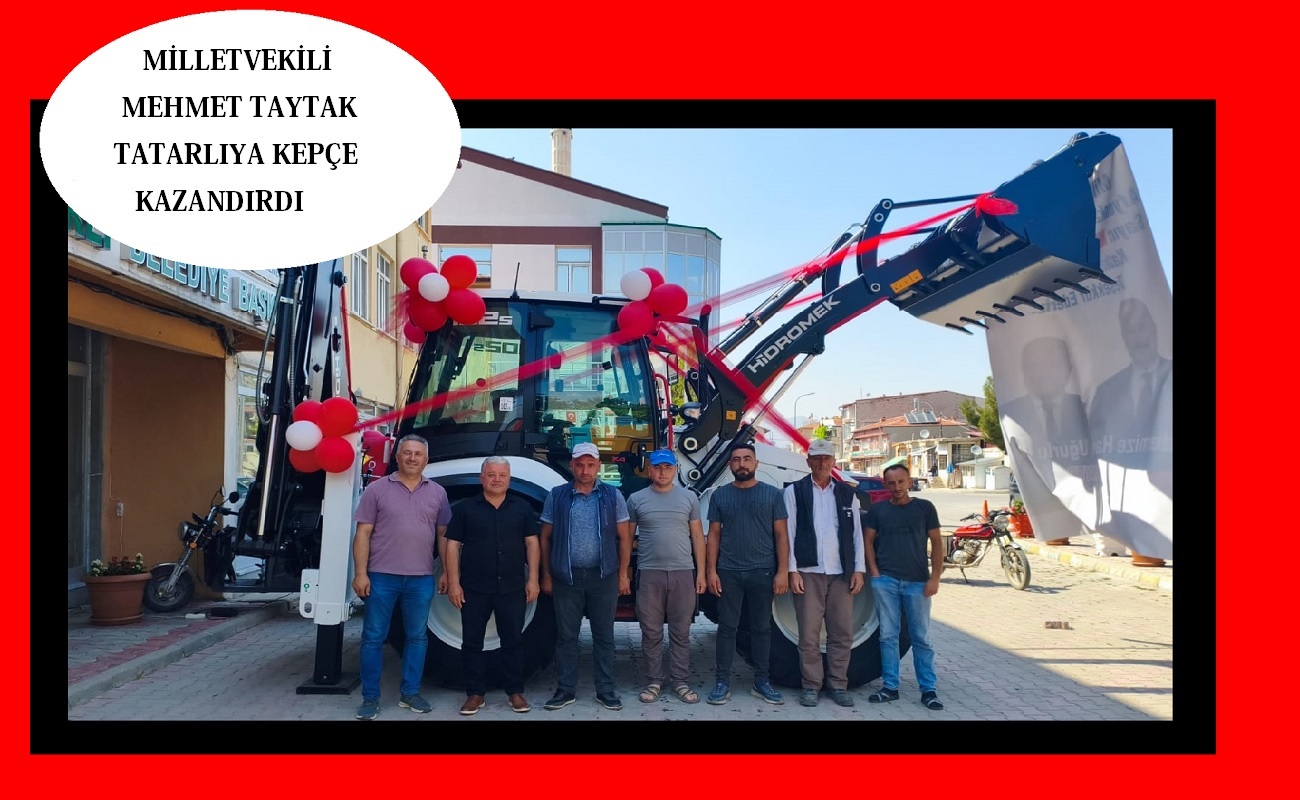 Milletvekili Taytak'ın desteğiyle Tatarlı'ya kepçe kazandırıldı