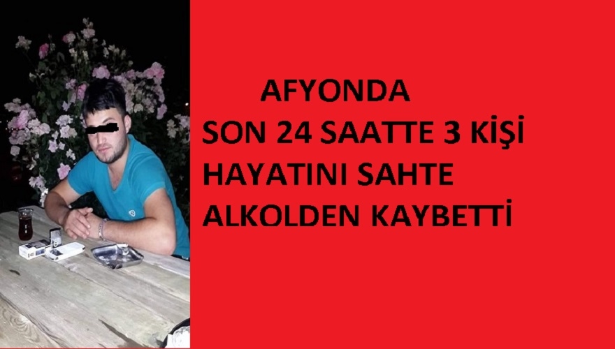 Afyonda Sahte alkol nedeniyle son 24 saatte 3 kişi öldü