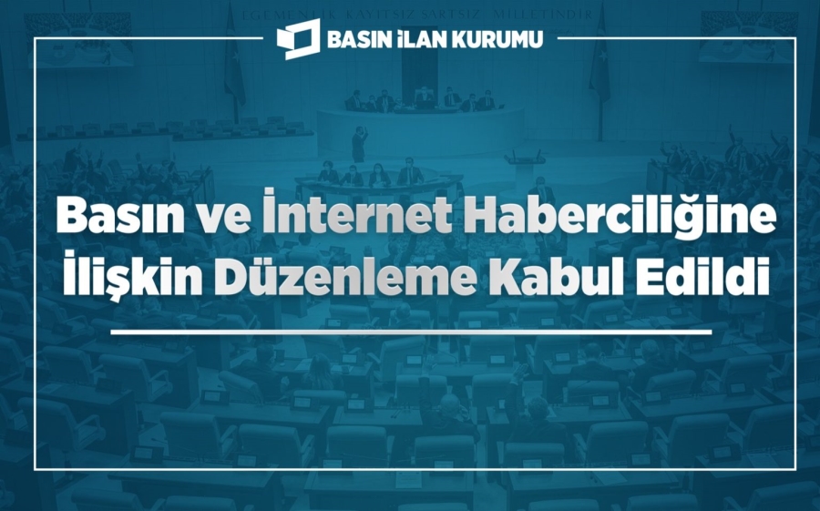 Basın ve İnternet Haberciliğine İlişkin Düzenleme Kabul Edildi