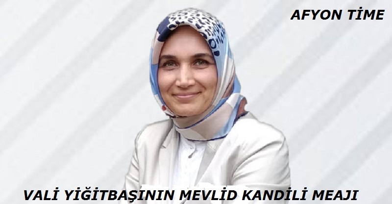 Vali Yiyiğitbaşının Mevlid Kandili Mesajı