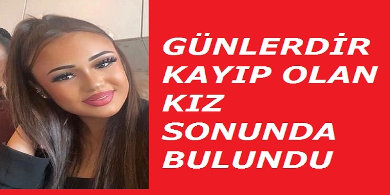 Günlerdir kayıp olan kız bulundu