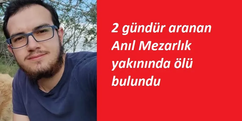 2 Gündür  aranıyordu ölü bulundu