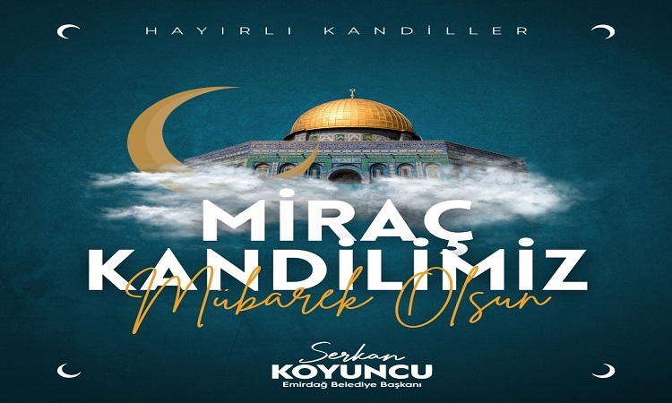 Başkan Koyuncu Miraç kandili mesajı