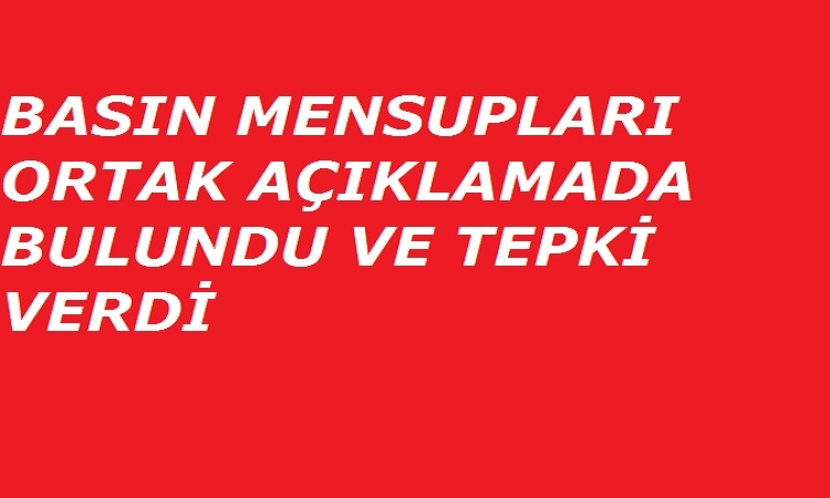 Basın mensupları tepkili