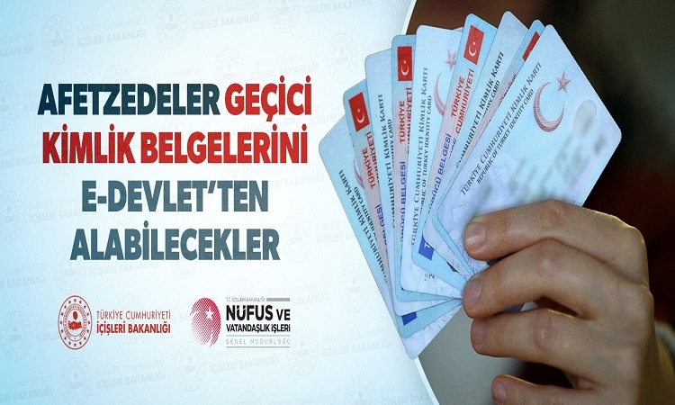 Afetzedeler Geçici Kimlik Belgelerini e-Devlet’ten Alabilecekler