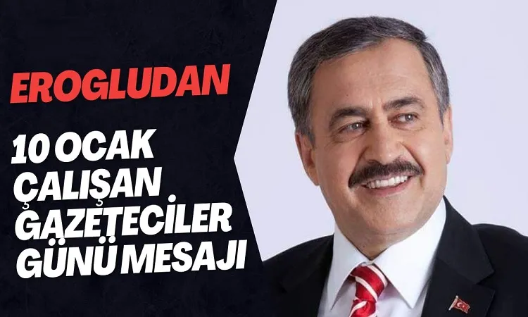 Eroğlu çalışan Gazetecilerin gününü kutladı