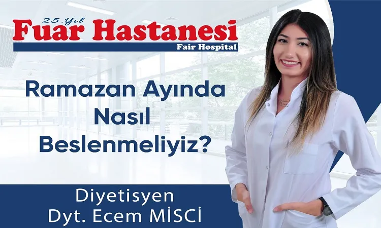 Ramazan Ayında Nasıl Beslenmeliyiz?