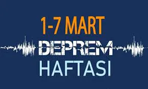 1-7 Mart Deprem haftası