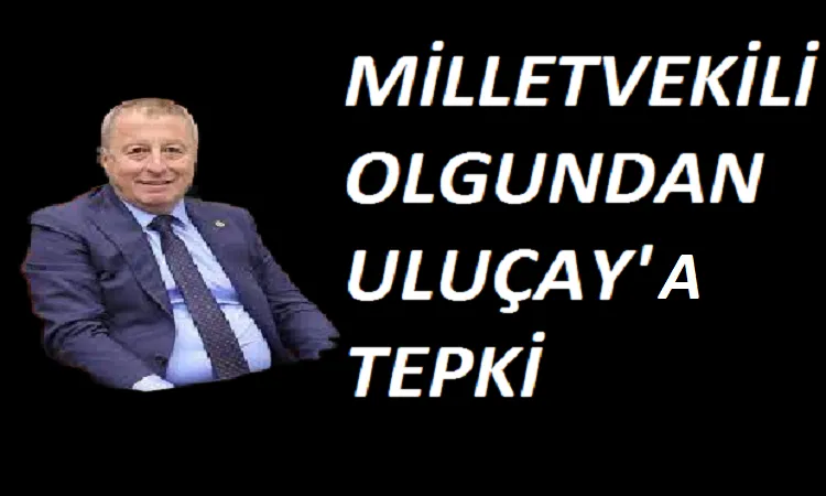 Olgun'dan Uluçay'a sert tepki; İftira atanın Allah belasını versin!