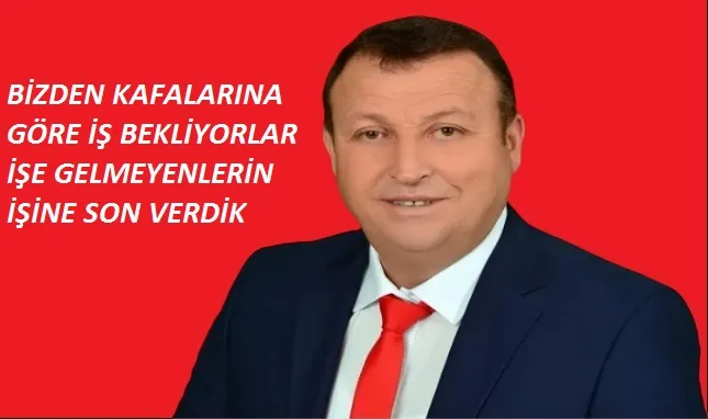  Başkan Kasap “İşe gelmeyen, çalışmayan işçiye bedava para verecek değilim”