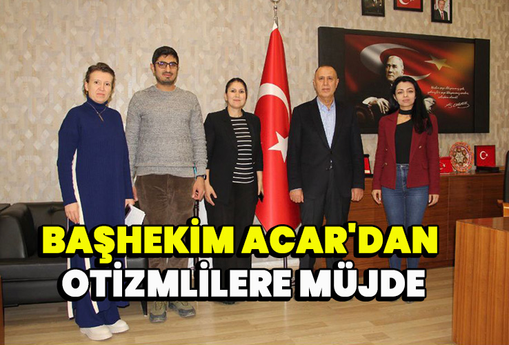 Başhekim Acar'dan Otizmlilere müjde