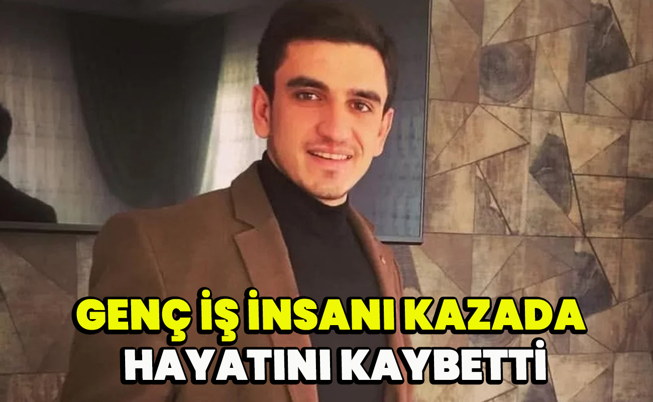 İş İnsanı kazada hayatını kaybetti