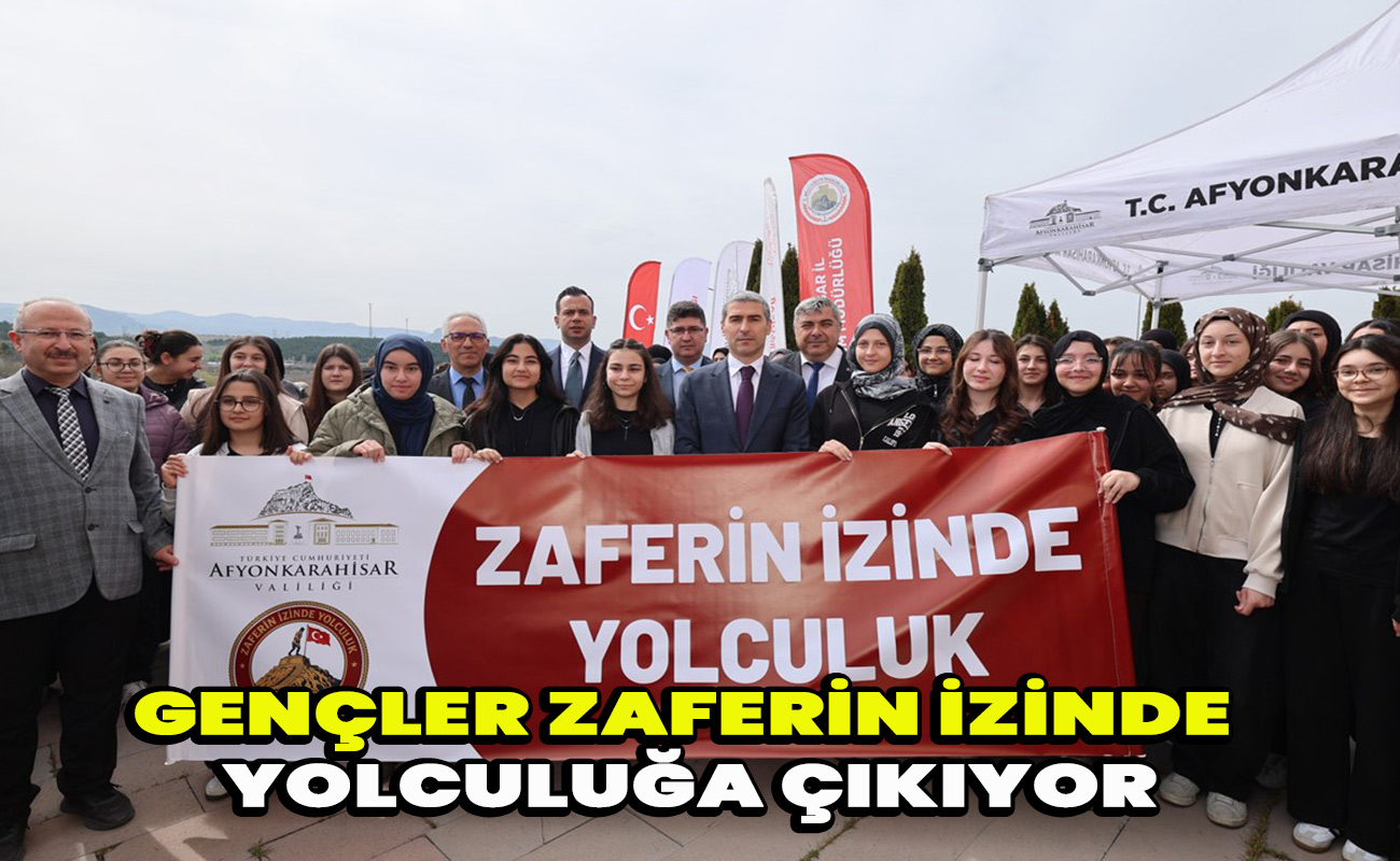 Gençler Zaferin İzinde Yolculuğa Çıkıyor