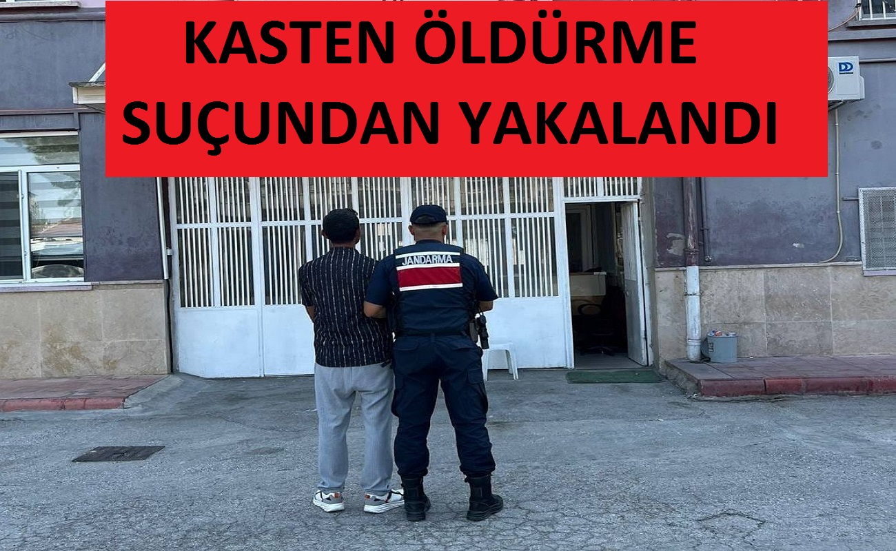 Kasten öldürme suçundan yakalandı