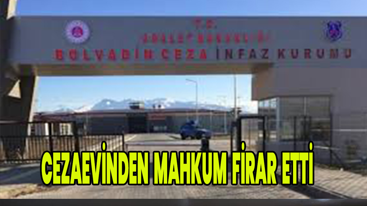 Cezaevinden mahkum firar etti