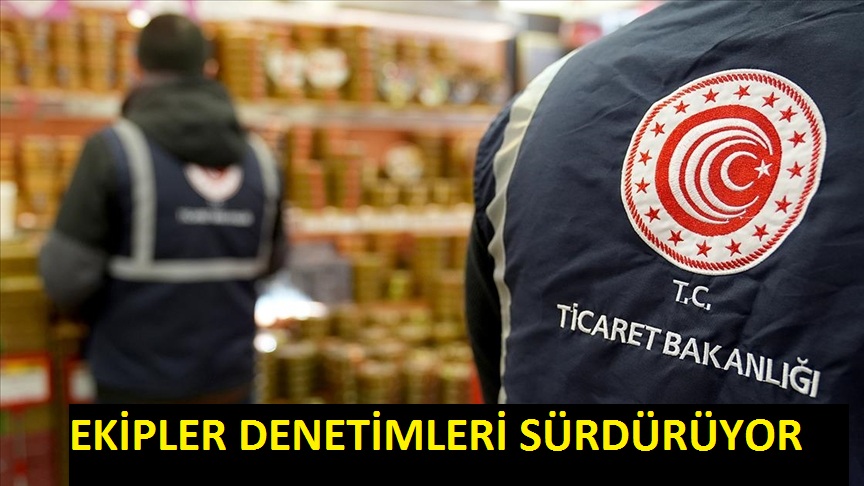 Ticaret İl Müdürlüğü Ekipleri Denetimlerini Aralıksız Sürdürüyor