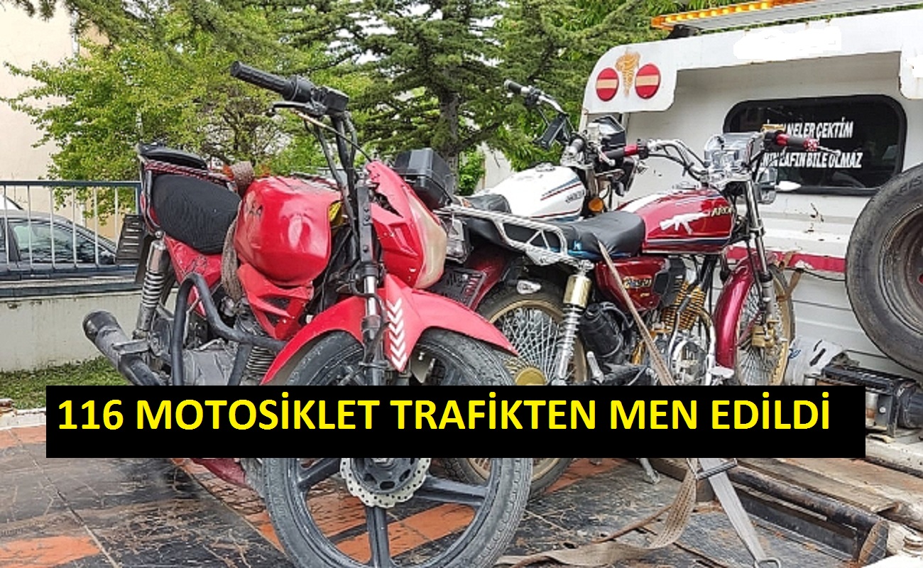 116  Motosiklet trafiktn men edildi