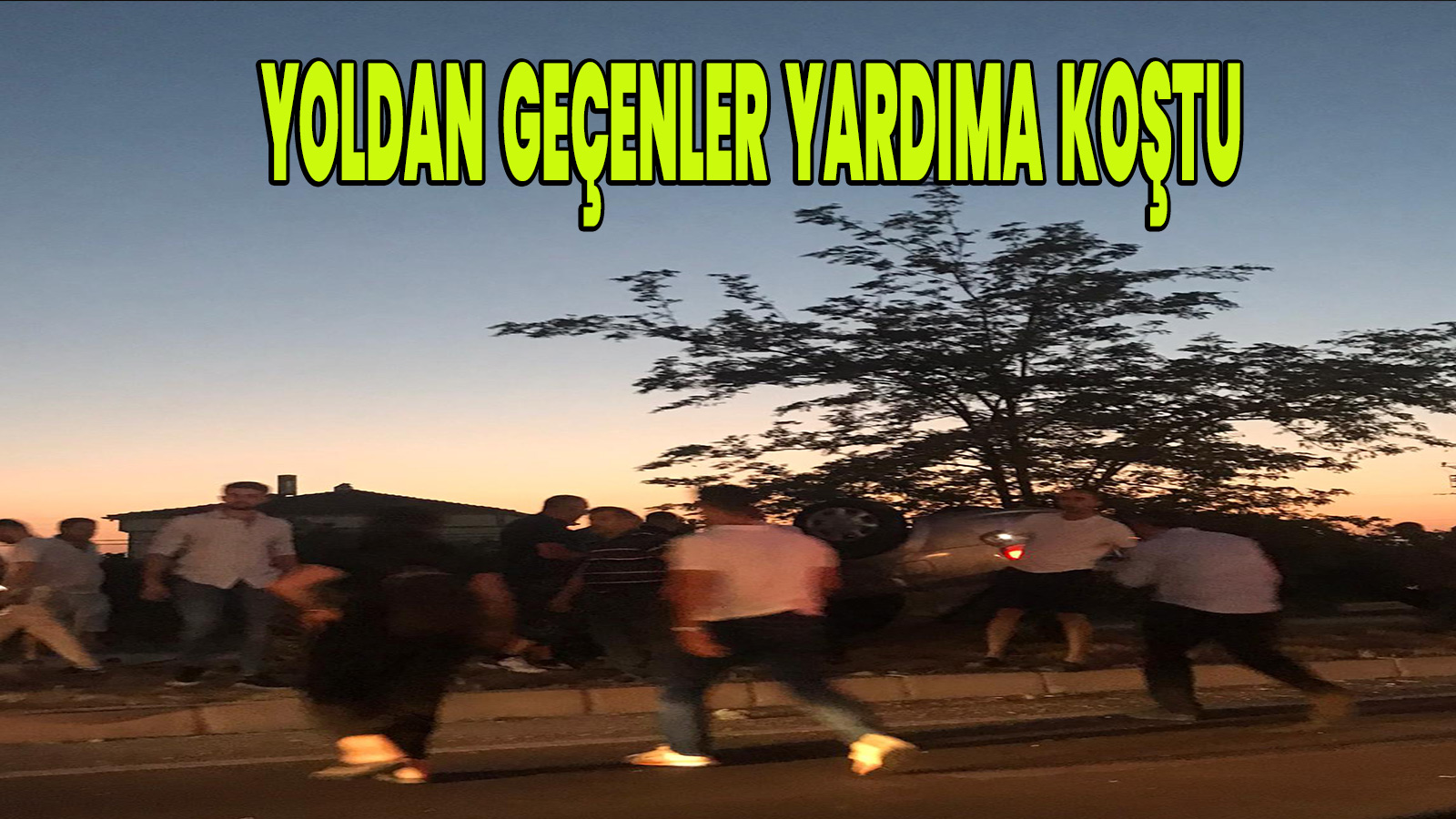 Yardıma yoldan geçenler koştu