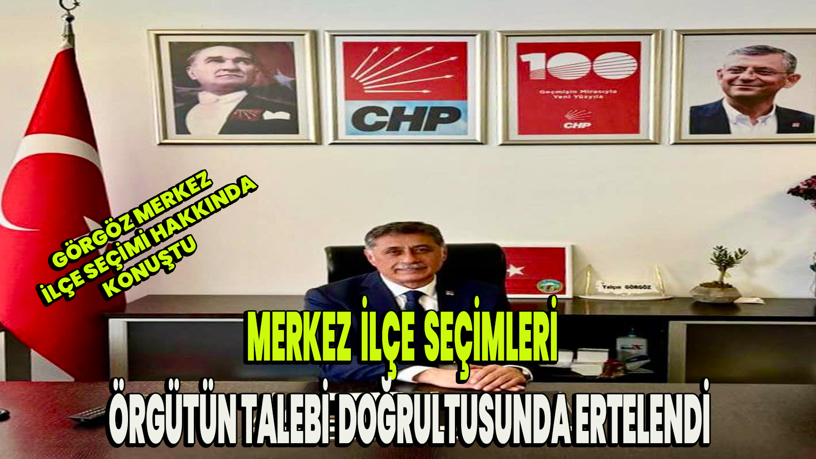 Görgöz seçim örgütün talebi doğrultusunda ertelendi