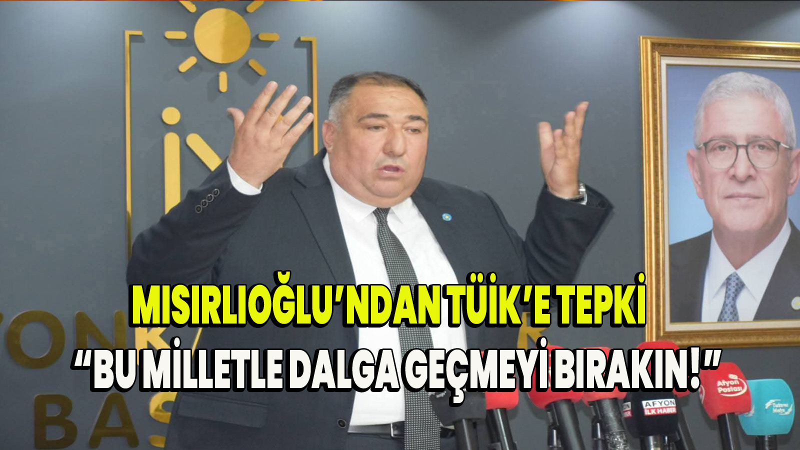 Mısırlıoğlu’ndan TÜİK’e Tepki: “Bu Milletle Dalga Geçmeyi Bırakın!”