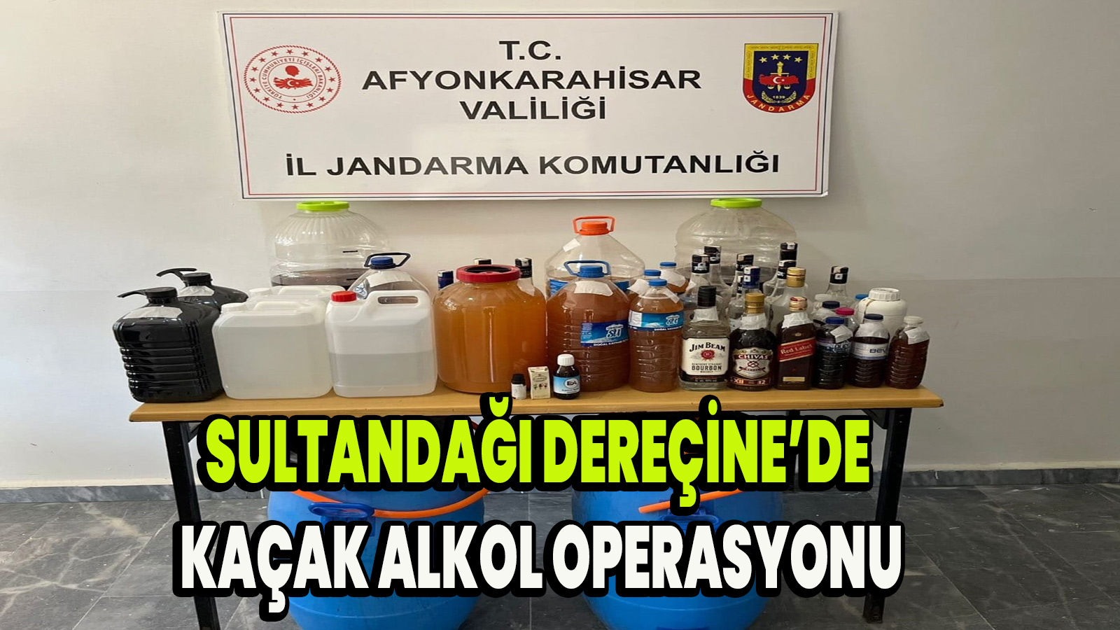 Sultandağı Dereçinede Kaçak alkol operasyonu
