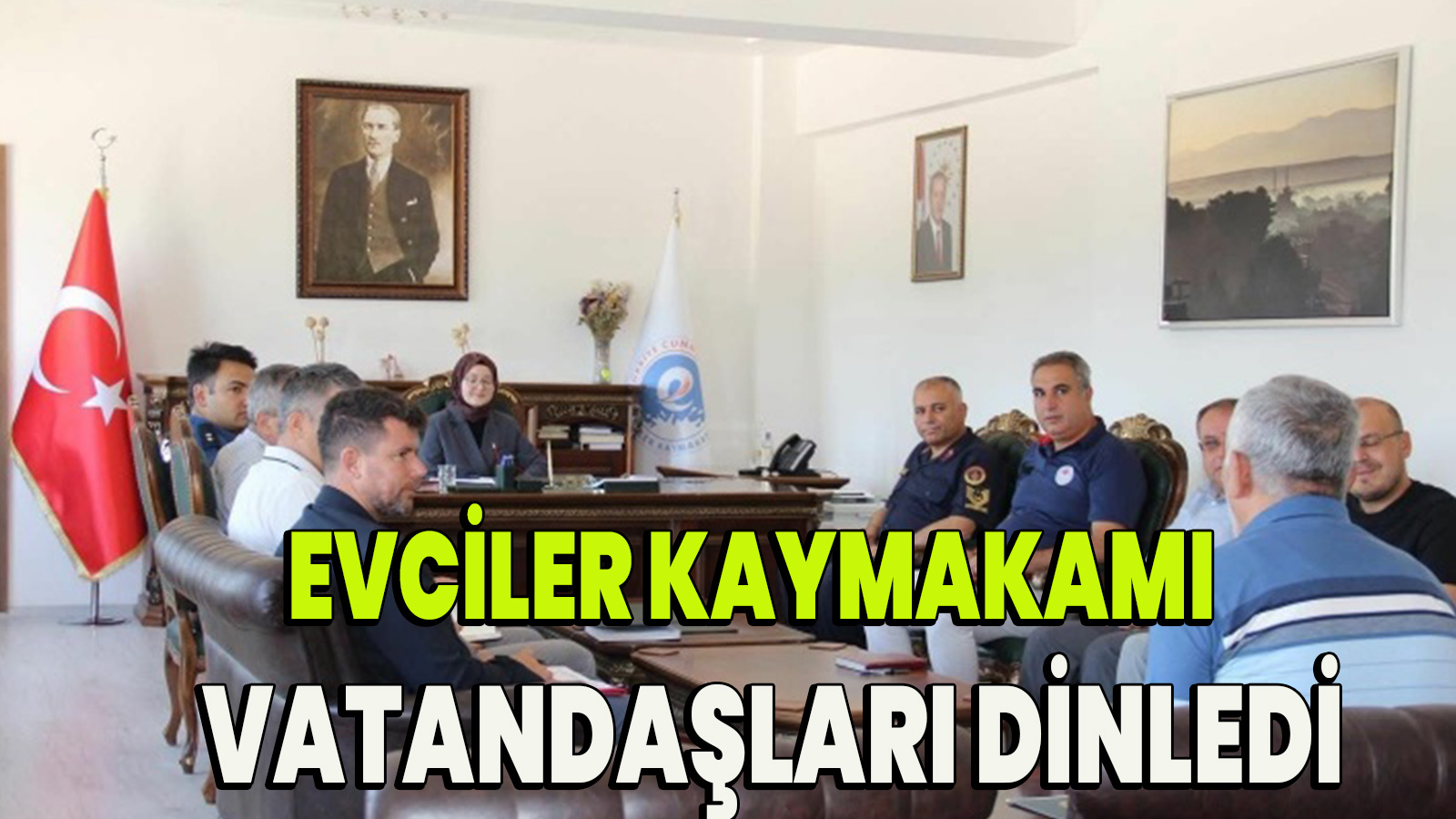 Evciler Kaymakamı Aykaç Vatandaşları Dinledi