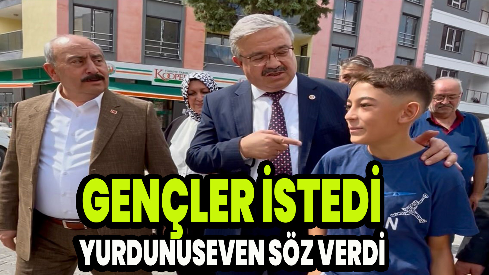 Gençler İstedi Yurdunuseven söz verdi