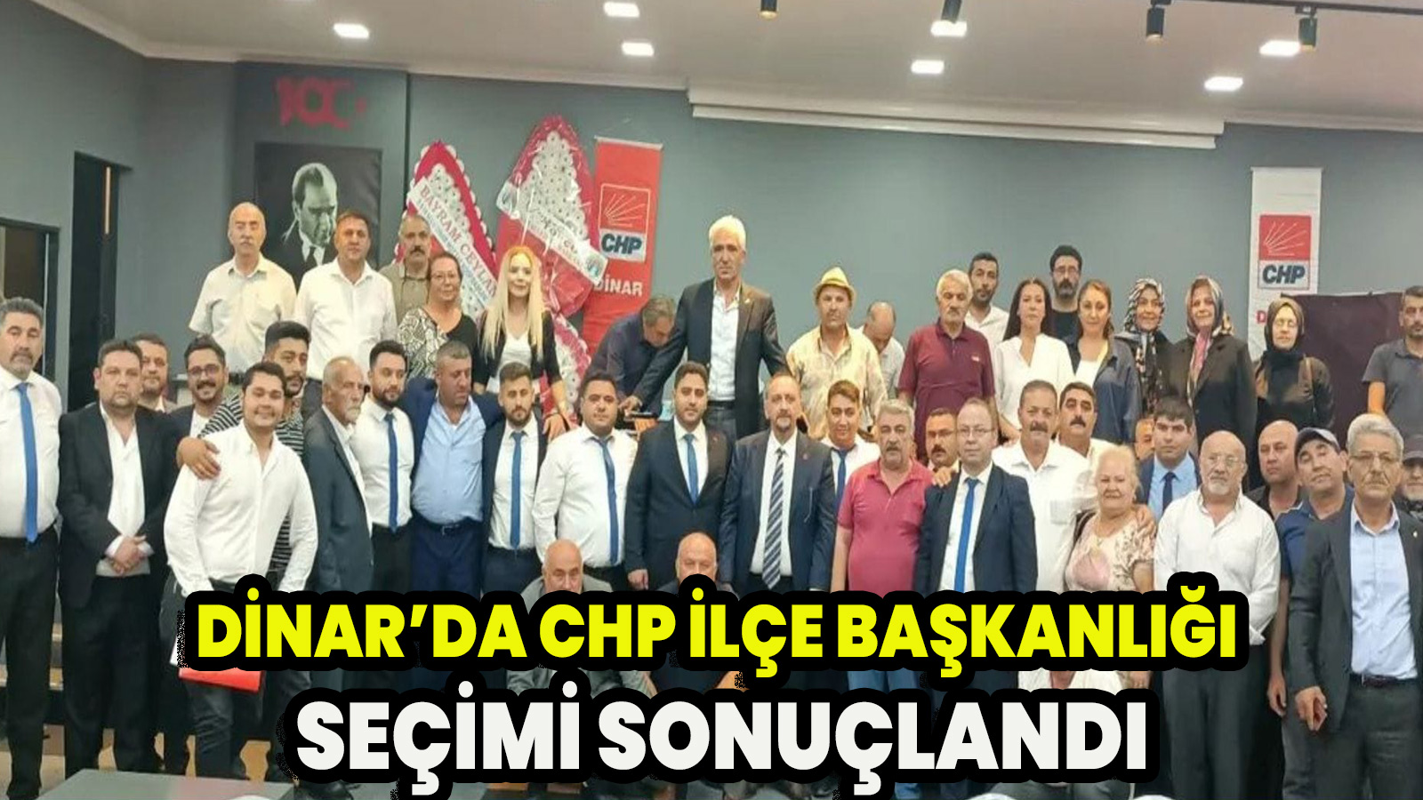 Dinar’da CHP İlçe Başkanlığı Seçimi Sonuçlandı