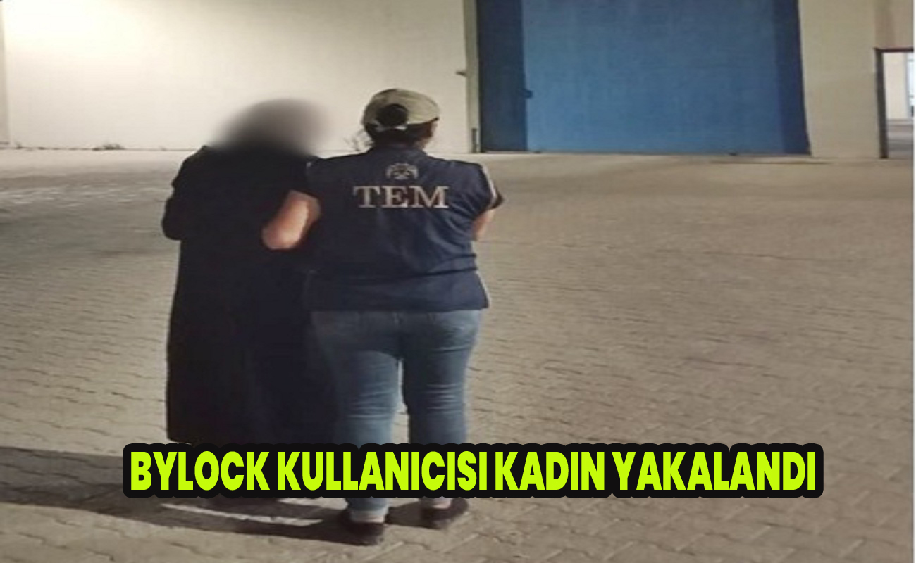 Bylock Kullanıcısı kadın yakalandı