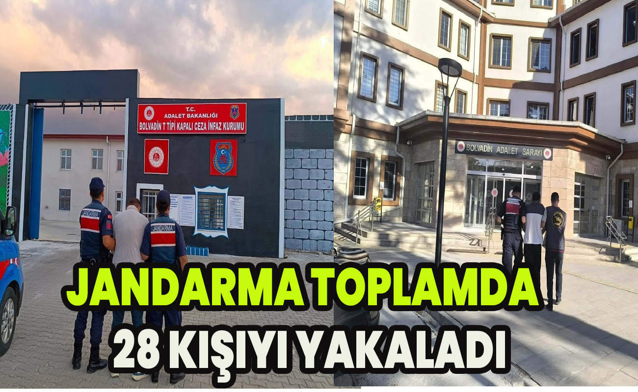 Jandarma toplamda 28 kişiyi yakaladı