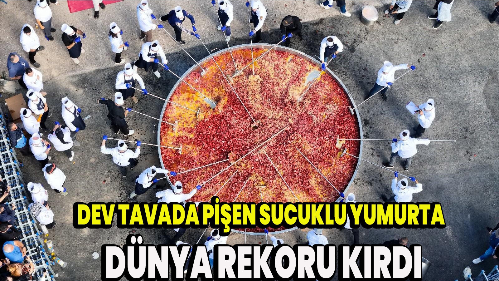 Dev tavada pişen sucuklu yumurta Dünya rekoru kırdı