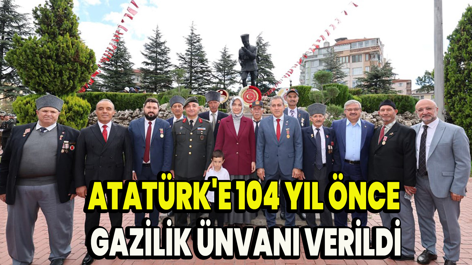 Atatürk'e 104 yıl önce Gazilik Ünvanı verildi