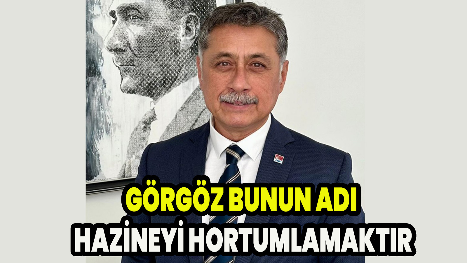 Görgöz Bunun adı hazineyi hortumlamaktır