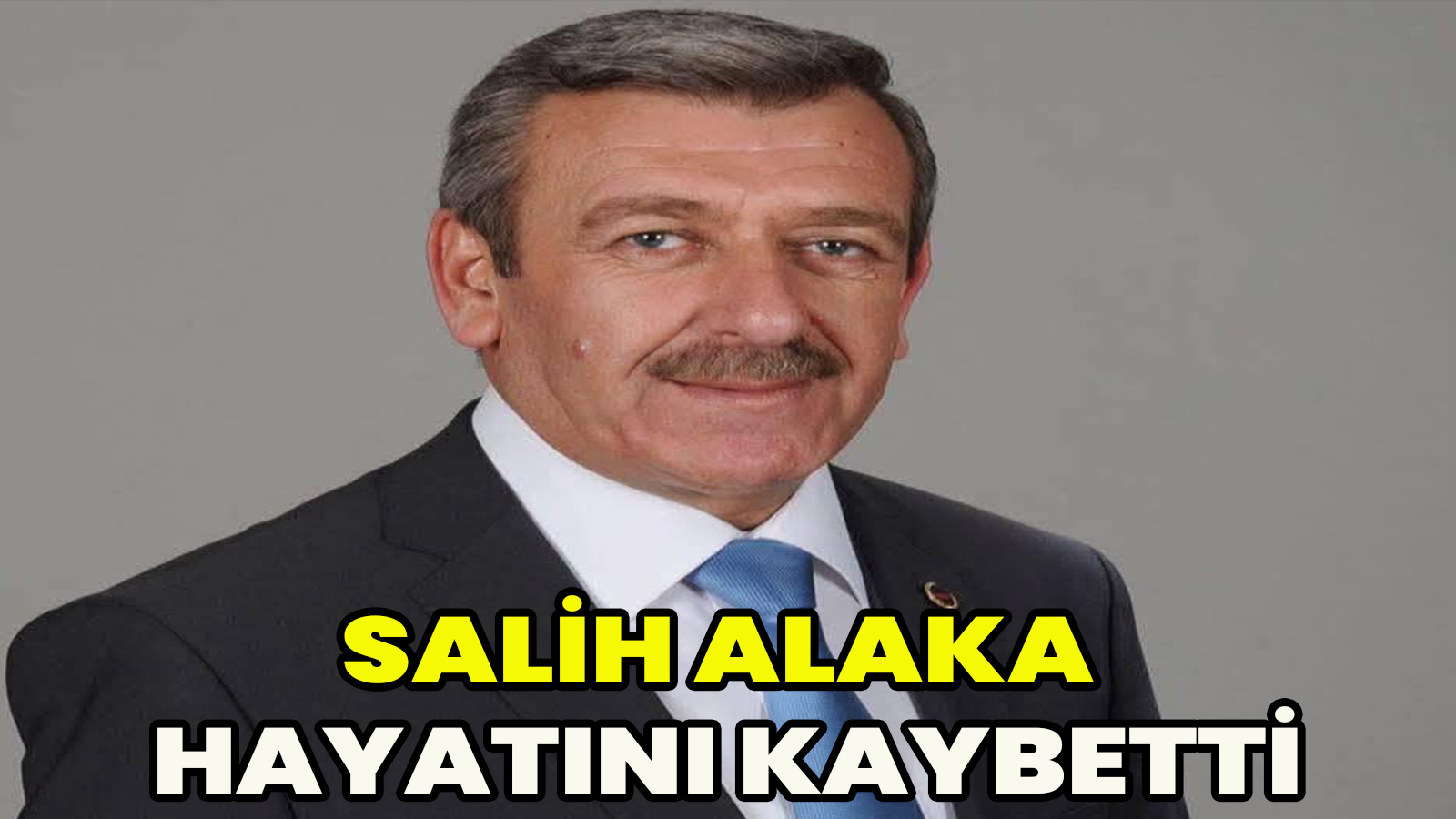 Salih Alaka hayatını kaybetti