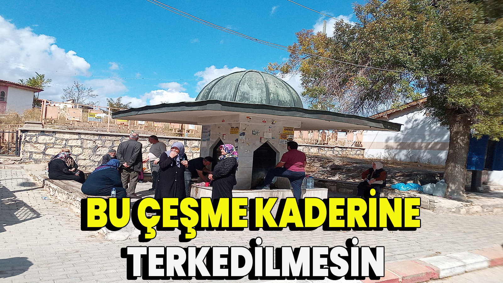 Bu çeşme kaderine terkedilmesin
