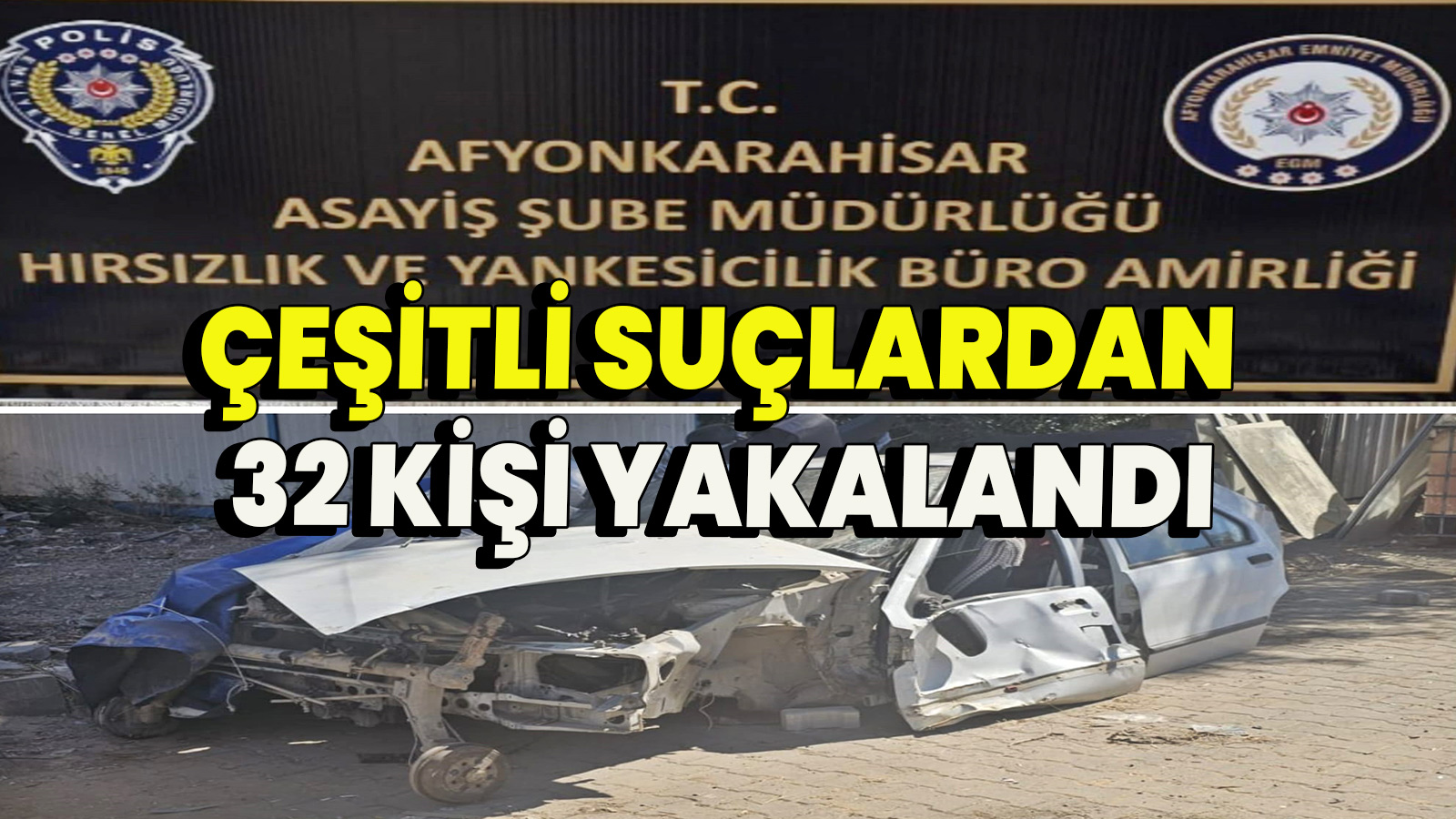 Çeşitli suçlardan 32 kişi yakalandı