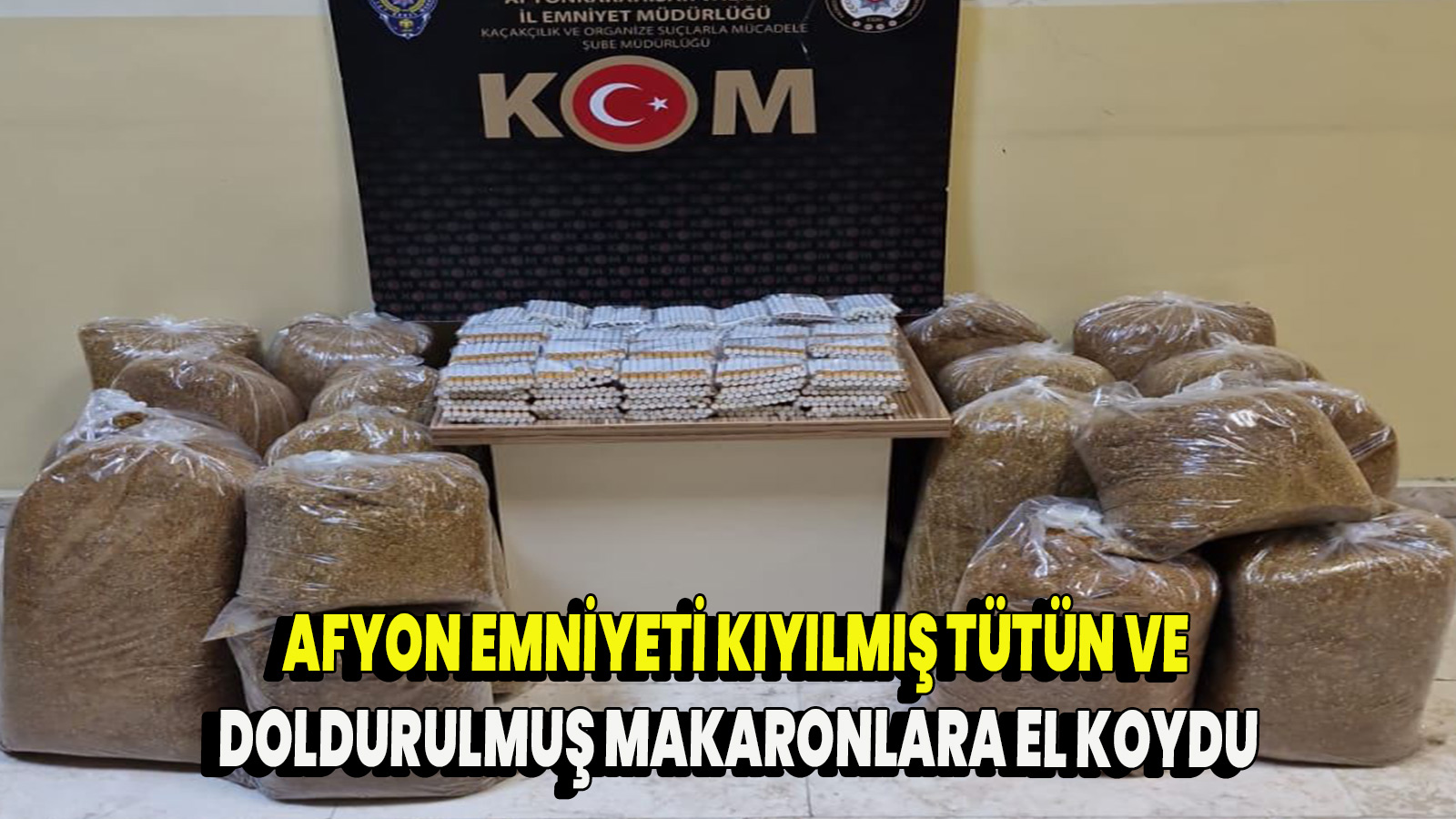 Afyon Emniyeti Kıyılmış tütün ve Doldurulmuş makaronlara el koydu