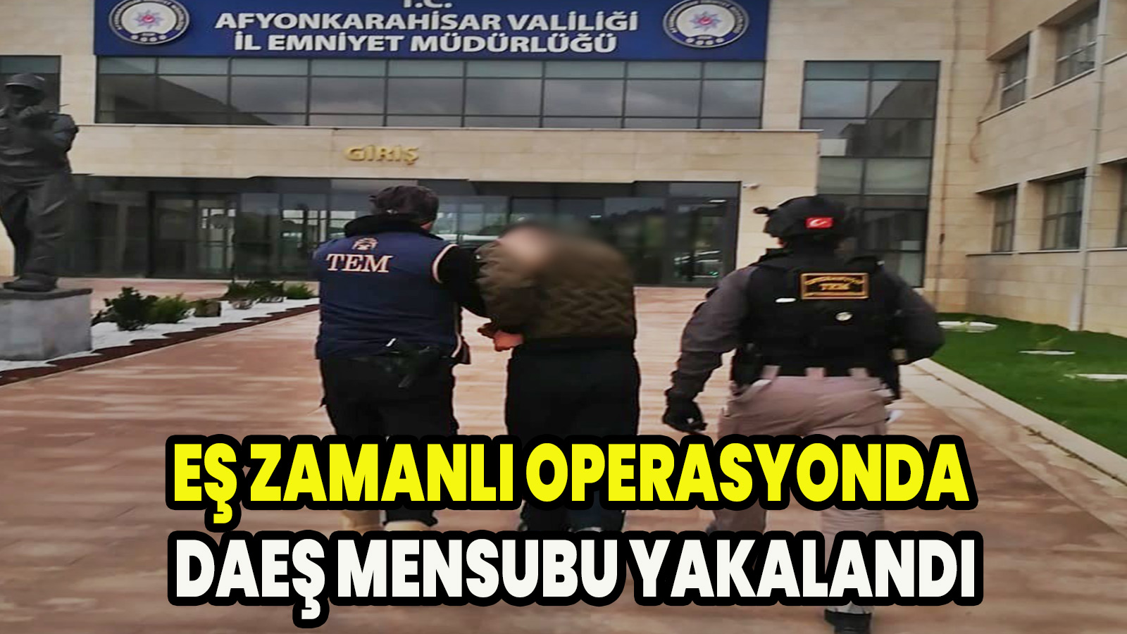 Eş zamanlı operasyonda DAEŞ mensubu yakalandı