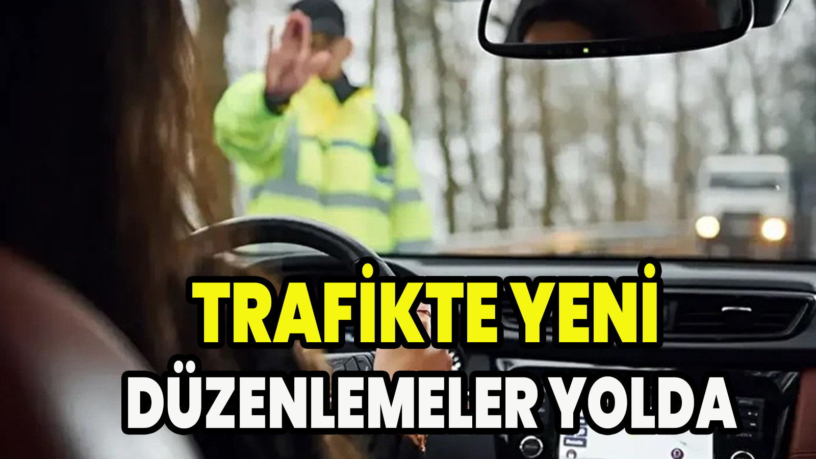 Trafikte yeni düzenlemeler yolda