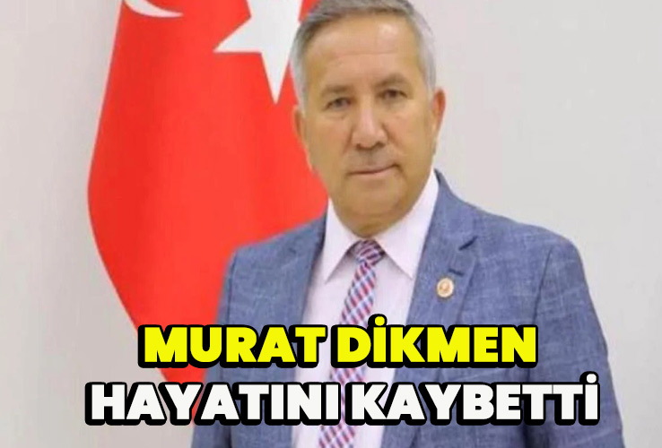 Murat Dikmen hayatını kaybetti