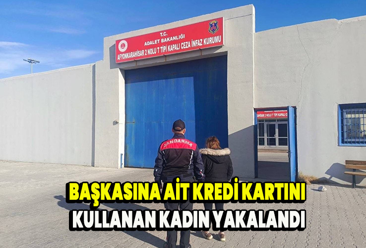 Başkasına ait kredi kartını kullanan kadın yakalandı