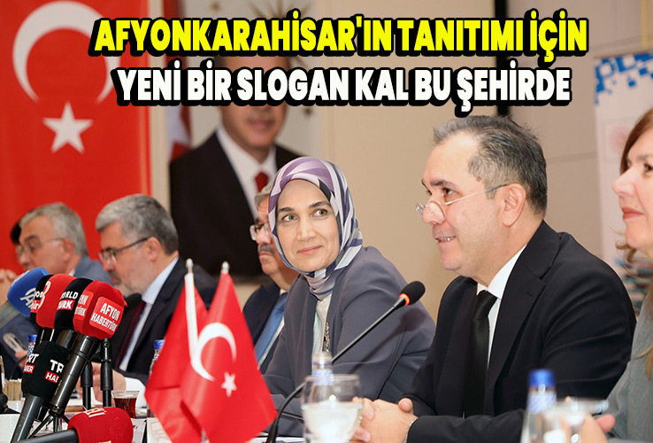 Afyonkarahisar'ın tanıtımı için yeni bir slogan kal bu şehirde