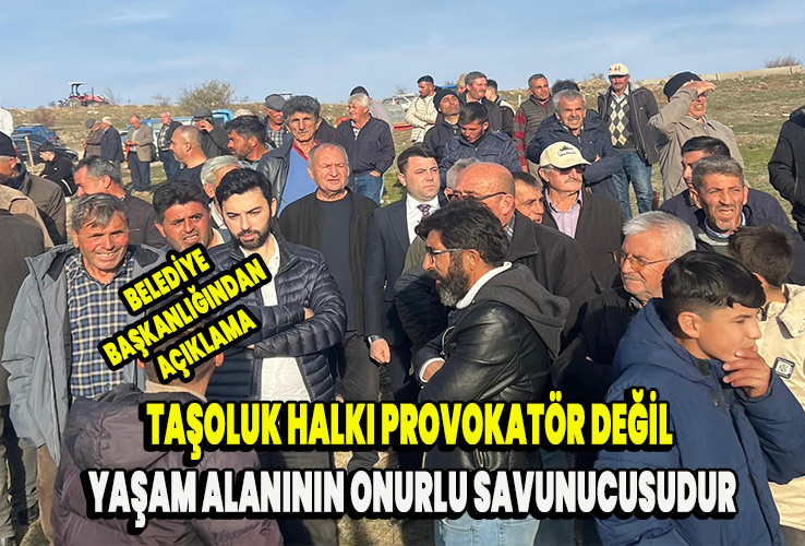 Taşoluk halkı provokatör değil yaşam alanının onurlu savunucusudur