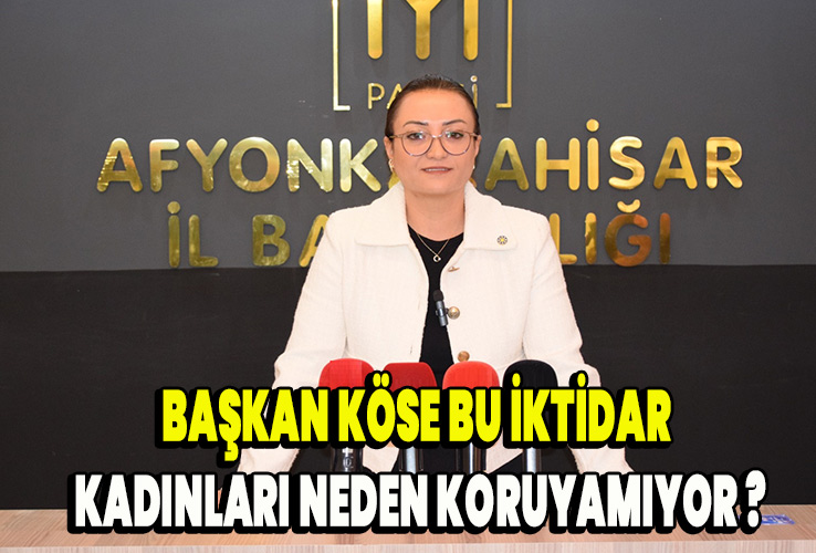 Başkan Köse bu iktidar kadınları neden koruyamıyor ?