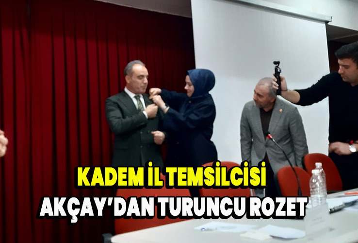 KADEM İl temsilcisi Akçay’dan turuncu rozet